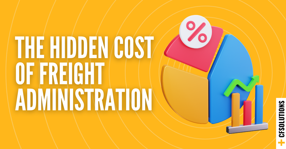 The Hidden Cost of Freight Administration | Reducing Logistics Inefficiencies