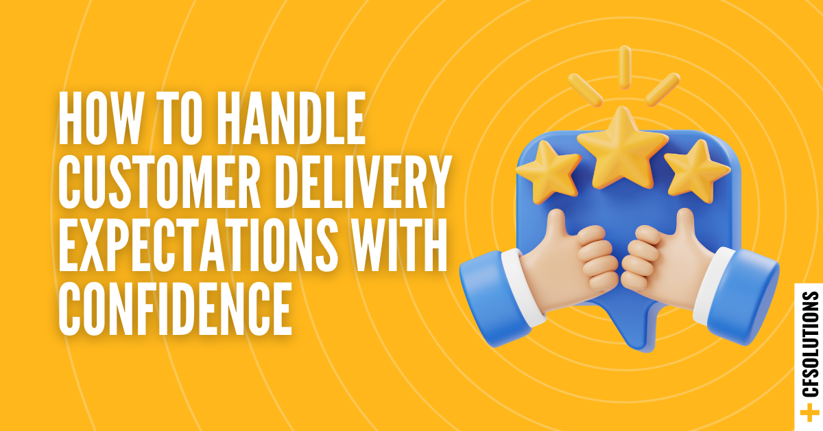 Customer Delivery Expectations | Practical Freight Support