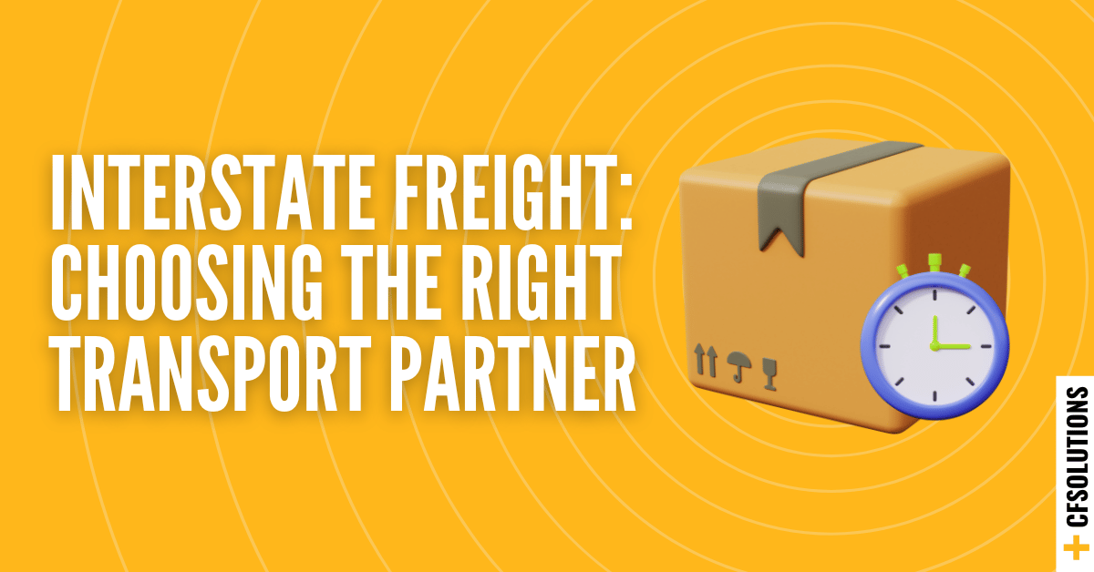 Interstate Freight Carriers | Choosing the Right Transport Partner